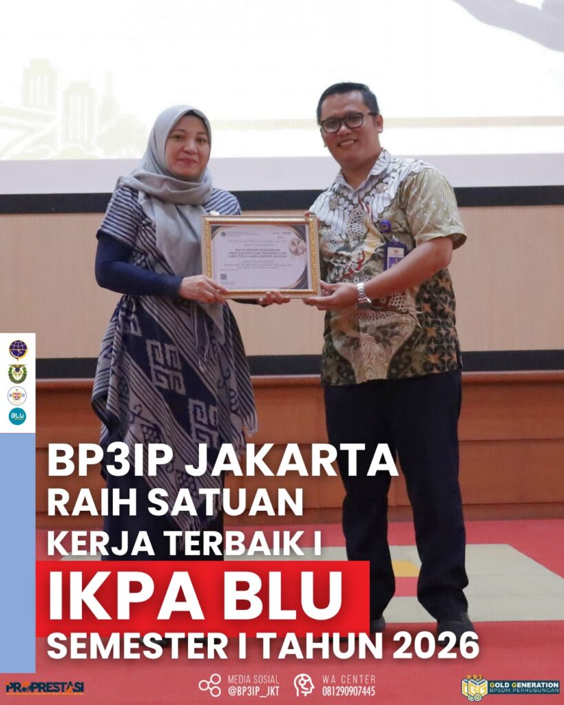 BP3IP JAKARTA RAIH SATUAN KERJA TERBAIK I IKPA BLU SEMESTER I TAHUN 2026